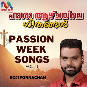 Passion Week Songs, Vol. 1 by Roji Ponnachan