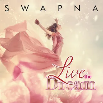 Live the Dream by Swapna