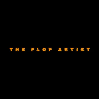 The Flop Artist by Ish Dhankhar