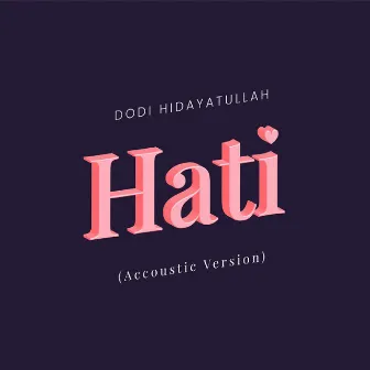 Hati (Acoustic Version) by Dodi Hidayatullah