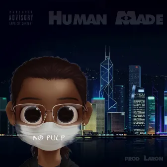 Human Made by No Pulp