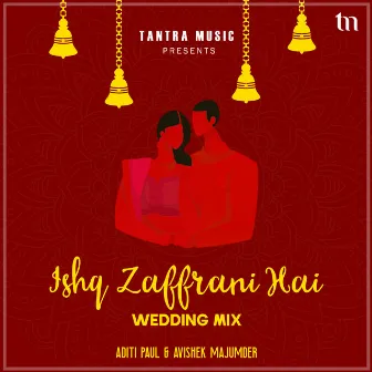 Ishq Zaffrani Hai (Wedding Mix) by Aditi Paul