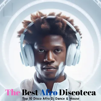 The Best Afro Discoteca: Top 10 Disco Afro Dj Dance & House by Dj Discoteca