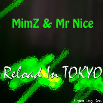 Reload In Tokyo by Mr. Nice