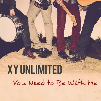 You Need to Be With Me by XY Unlimited