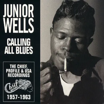 Calling All Blues - The Chief, Profile & USA Recordings 1957-1963 by Junior Wells