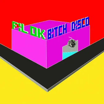 Bitch Disco Remixes by Fil OK