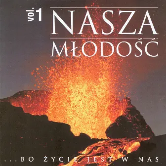 Nasza Mlodosc vol. 1 - Bo zycie jest w nas by Biesiada