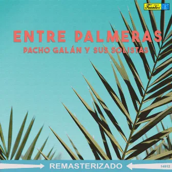 Entre Palmeras by Pacho Galan y Sus Solistas