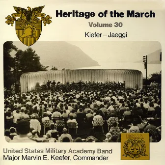 Heritage of the March, Vol. 30 - The Music of Kiefer and Jaeggi by US Military Academy Band