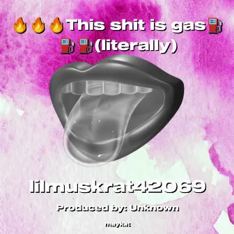 This shit is gas (literally) by undefined