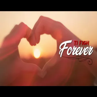 Forever by Tj F1gh