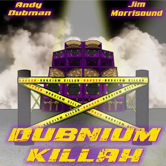 Dubnium Killah by Andy Dubman