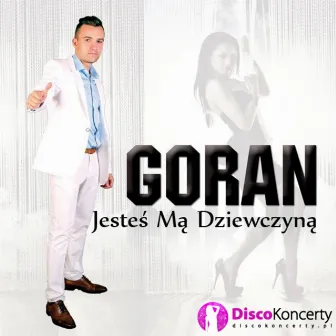 Jesteś mą dziewczyną (Radio Edit) by Goran