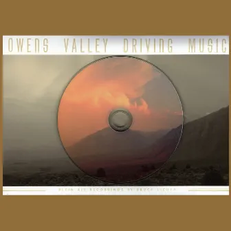 Owens Valley Driving Music by Bruce Licher