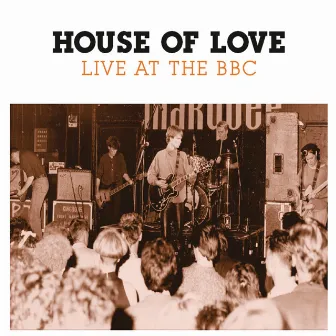 Live At The BBC by The House of Love