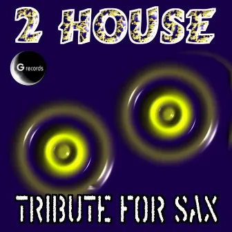 Tribute for Sax by 2 House