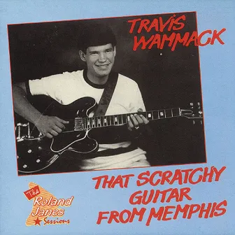 That Scratchy Guitar from Memphis by Travis Wammack