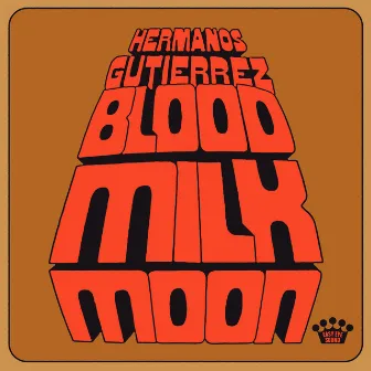 Blood Milk Moon by Hermanos Gutiérrez