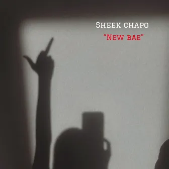 New Bae by Sheek Chapo