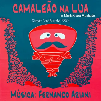 Camaleão na Lua, de Maria Clara Machado - Trilha de Peça Dirigida por Cacá Mourthé (1990) by Fernando Ariani