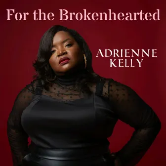 For the Brokenhearted by Adrienne Kelly