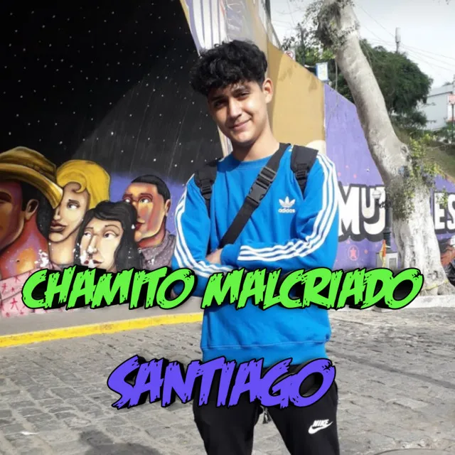 Chamito malcriado