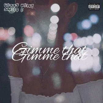 Gimme That by Getts Kent