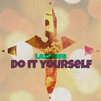 Do It Yourself by Lazurus