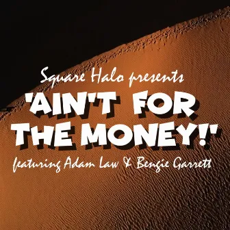 Ain't for the money! by Square Halo