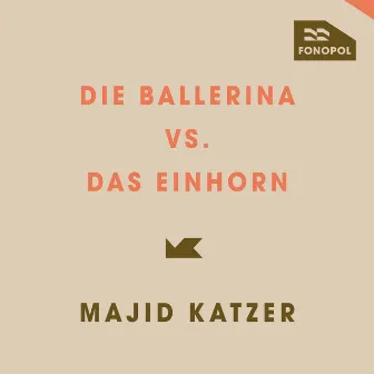 Die Ballerina vs. das Einhorn by Majid Katzer