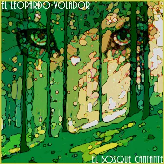 El Bosque Cantante by El Leopardo Volador