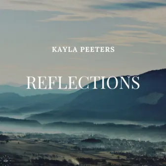 Reflections by Kayla Peeters