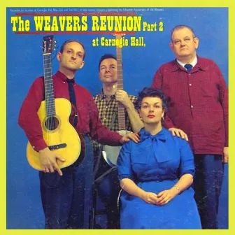 Reunion at Carnegie Hall, Pt. 2 by The Weavers