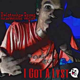 I Got A Lyst by Kristopher Rayne