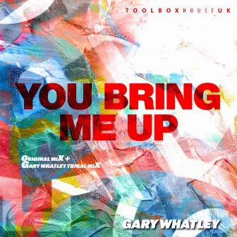 You Bring Me Up by Gary Whatley