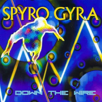 Down the Wire by Spyro Gyra