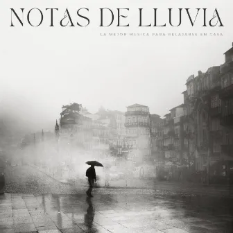 Notas De Lluvia: La Mejor Música Para Relajarse En Casa by Música Clásica Relajante