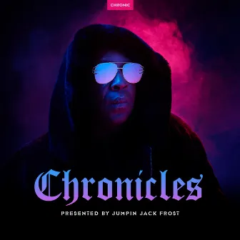 Chronicles: Presented by Jumpin Jack Frost by Jumpin Jack Frost