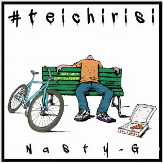 #Teichirisi by Nasty G