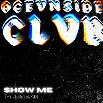 Show Me by Ocevnside Clvb