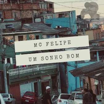 Um Sonho Bom by MC Felipe