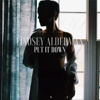 Put It Down by Lindsey Alderman