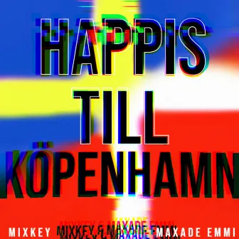 HAPPIS TILL KÖPENHAMN by MAXADE EMMI