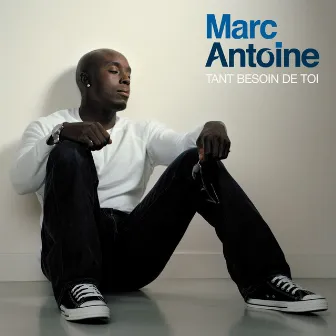 Tant Besoin De Toi by Marc Antoine