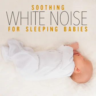 Soothing White Noise for Sleeping Babies by Unknown Artist