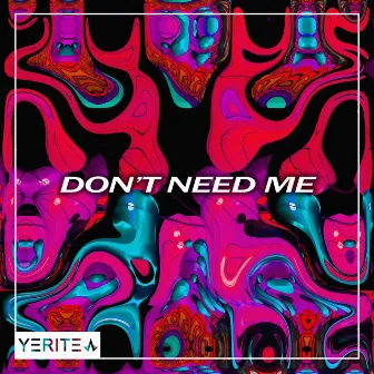 Don't Need Me by Yerite