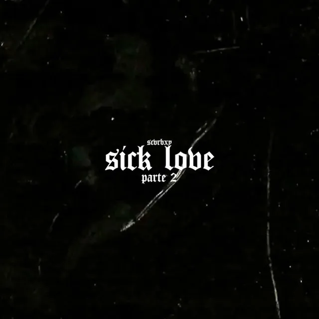 SICK LOVE, PT. 2