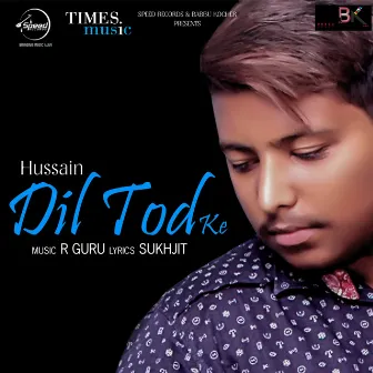 Dil Tod Ke - Single by Hussain