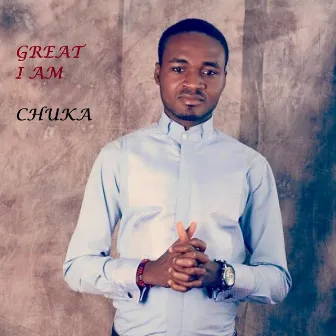 Great I Am by Chuka